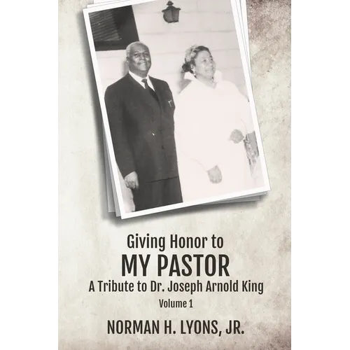 Giving Honor to My Pastor A Tribute to Dr. Joseph Arnold King - Paperback