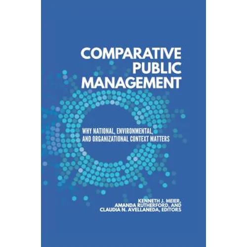 Comparative Public Management: Why National, Environmental, and Organizational Context Matters - Paperback
