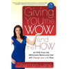 Giving You the Wow and the How: 44 Tips from the Millionaire Manicurist That Will Change Your Life Now - Paperback