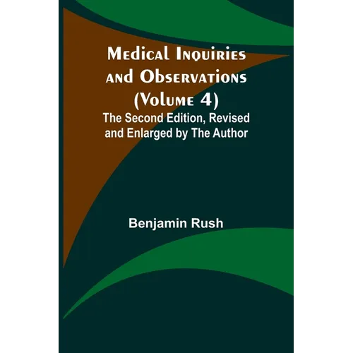 Medical Inquiries and Observations (Volume 4); The Second Edition, Revised and Enlarged by the Author - Paperback
