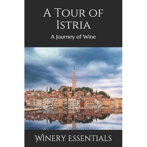 A Tour of Istria: A Journey of Wine - Paperback