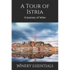 A Tour of Istria: A Journey of Wine - Paperback