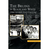 Bruins in Black & White: 1966 to the 21st Century - Hardcover