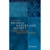 Physics, Nature and Society: A Guide to Order and Complexity in Our World - Hardcover