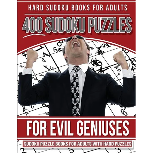 Hard Sudoku Books for Adults 400 Sudoku Puzzles for Evil Geniuses: Sudoku Puzzle Books for Adults with Hard Puzzles - Paperback