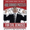 Hard Sudoku Books for Adults 400 Sudoku Puzzles for Evil Geniuses: Sudoku Puzzle Books for Adults with Hard Puzzles - Paperback