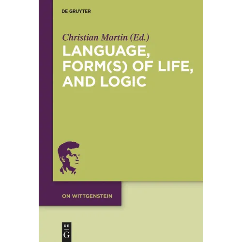 Language, Form(s) of Life, and Logic: Investigations After Wittgenstein - Paperback