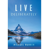 Live Deliberately - Hardcover