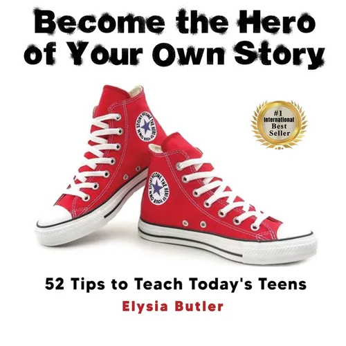 Become the Hero of Your Own Story: 52 Tips to Teach Today's Teens - Hardcover
