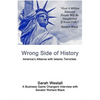 Wrong Side of History: America's Alliance with Islamic Terrorists - Paperback