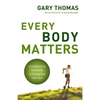 The Every Body Matters: Strengthening Your Body to Strengthen Your Soul - Paperback