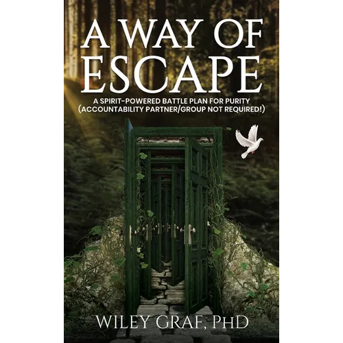 A Way of Escape: A Spirit-Powered Battle Plan for Purity (Accountability Partner/Group Not Required!) First Edition - Hardcover
