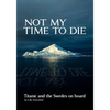 Not My Time to Die - Titanic and the Swedes on Board - Paperback