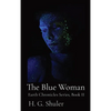 The Blue Woman: Earth Chronicles Series, Book II - Hardcover