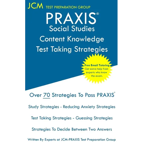 PRAXIS Social Studies Content Knowledge - Test Taking Strategies: PRAXIS 5081 - Free Online Tutoring - New 2020 Edition - The latest strategies to pas - Paperback