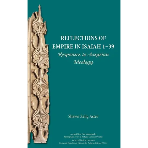 Reflections of Empire in Isaiah 1-39: Responses to Assyrian Ideology - Hardcover