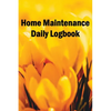 Home Maintenance Daily Logbook: Handyman Tracker To Record of Maintenance for Date, Phone, Sketch Detail, System Appliance - Paperback