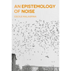 An Epistemology of Noise - Paperback
