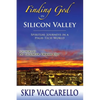 Finding God in Silicon Valley--Spiritual Journeys in a High-Tech World - Paperback