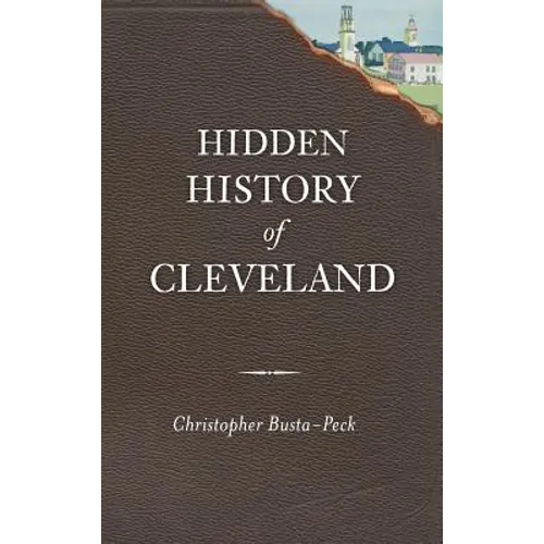 Hidden History of Cleveland - Hardcover