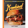 Kowbird: Amazing Chicken Recipes from Chef Matt Horn's Restaurant and Home Kitchen - Hardcover