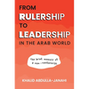 From Rulership to Leadership in the Arab World: The Brief Memoir of a Non-Conformist - Paperback