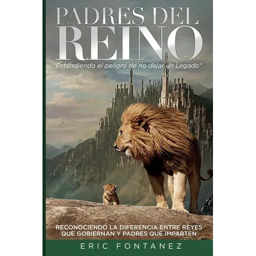 Padres del Reino: Entendiendo el peligro de no dejar un Legado - Paperback