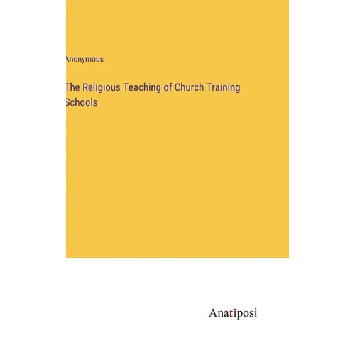 The Religious Teaching of Church Training Schools - Hardcover