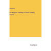 The Religious Teaching of Church Training Schools - Hardcover