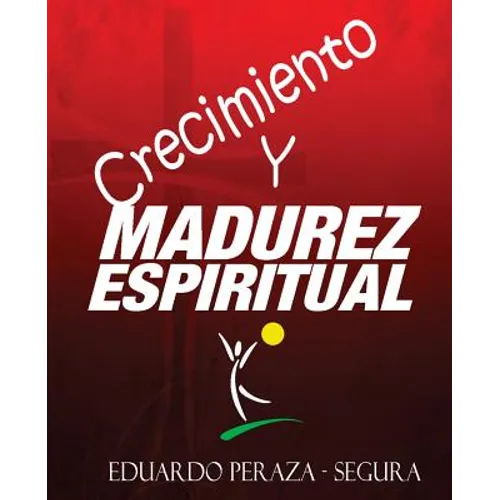Crecimiento y Madurez Espiritual: Manual de discipulado - Paperback
