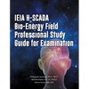 IEIA H-SCADA Bio-Energy Field Professional Study Guide for Examination - Paperback