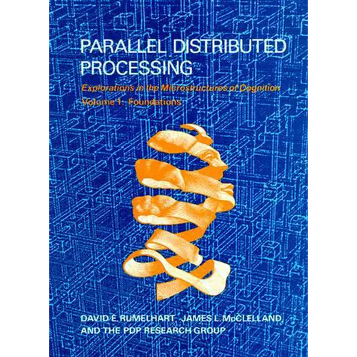 Parallel Distributed Processing, Volume 1: Explorations in the Microstructure of Cognition: Foundations - Paperback