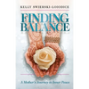 Finding Balance: A Mother's Journey to Inner Peace - Paperback