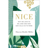 Nice: Why We Love to Be Liked and How God Calls Us to More - Paperback