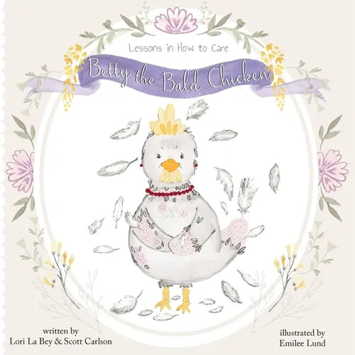 Betty the Bald Chicken: Lessons in How to Care - Paperback