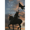 Women, Sainthood, and Power: A Feminist Psychology of Cultural Constructions - Paperback
