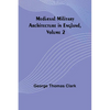 Mediæval Military Architecture in England, Volume 2 - Paperback