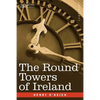 The Round Towers of Ireland or the Mysteries of Freemasonry - Paperback