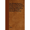 The Pheasant Rearer's Manual - A Handy Book of Reference on Pheasant Rearing - Comprising a Routine of Management for the Successful Rearing of Pheasa - Paperback