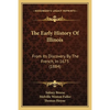 The Early History Of Illinois: From Its Discovery By The French, In 1673 (1884) - Paperback