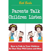 Parents Talk, Children Listen: How to Talk to Your Children So That They Will Listen and Obey - Paperback
