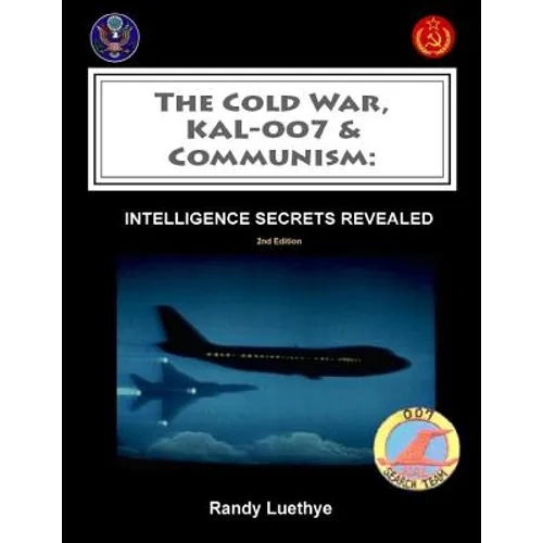 The Cold War, KAL-007 & Communism: Intelligence Secrets Revealed - Paperback