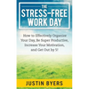 The Stress-Free Work Day: How to Effectively Organize Your Day, Be Super Productive, Increase Your Motivation, and Get Out By 5! - Paperback