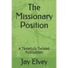 The Missionary Position: A Tastefully Twisted Publication - Paperback