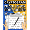 Cryptogram puzzle book for adults: A Brain Teasers Positive Crypto quotes book to Improve Memory and More to Keep Your Mind Young and Engaged - Paperback
