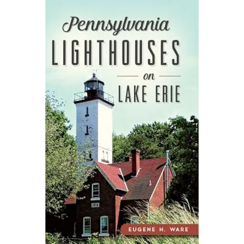 Pennsylvania Lighthouses on Lake Erie - Hardcover