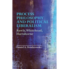 Process Philosophy and Political Liberalism: Rawls, Whitehead, Hartshorne - Paperback