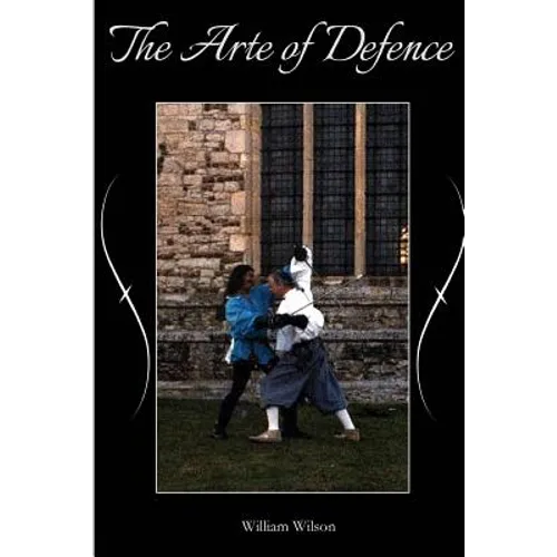 The Arte of Defence: An Introduction to the Rapier - Paperback