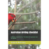 Australian Birding Checklist: A Birders Guide to the Birds of Australia and Its Islands - Paperback