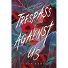 Trespass Against Us - Hardcover
